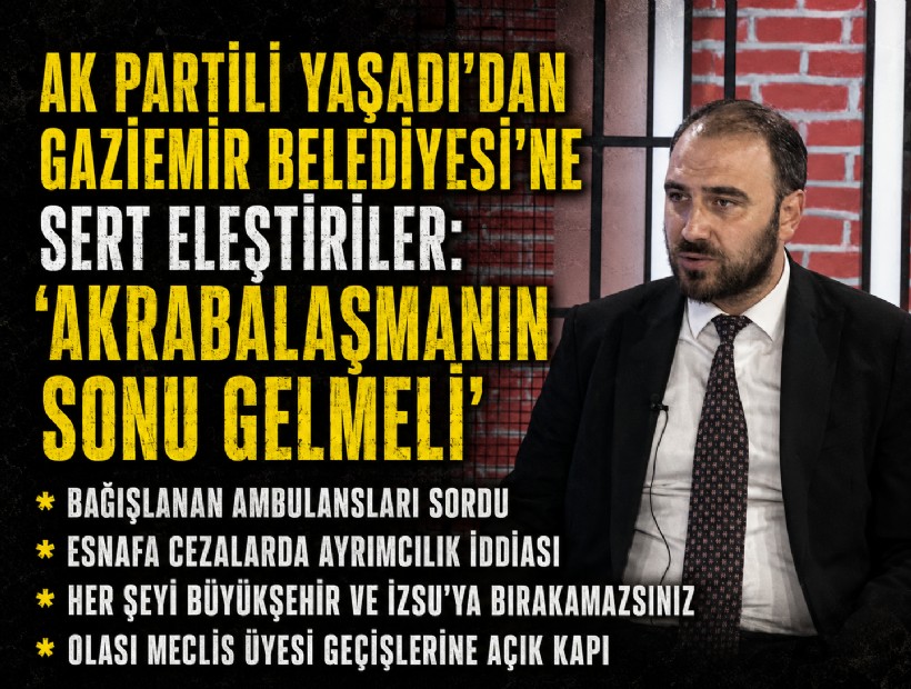 AK Partili Yaşadı’dan Gaziemir Belediyesi’ne sert eleştiriler: 'Akrabalaşmanın sonu gelmeli'