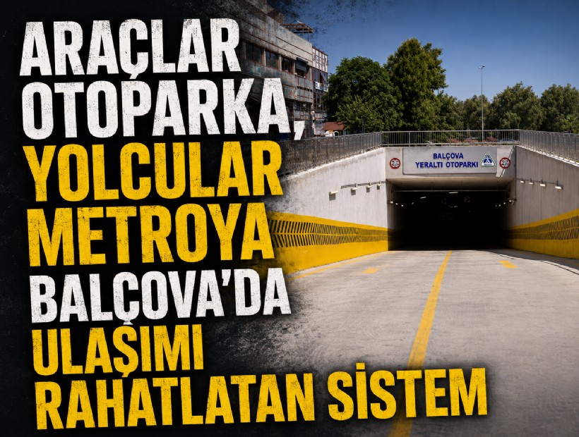 Araçlar otoparka, yolcular metroya: Balçova’da ulaşımı rahatlatan sistem
