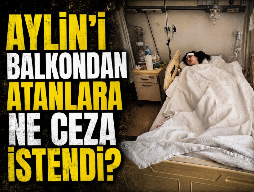 Aylin'i balkondan atanlara ne ceza istendi?