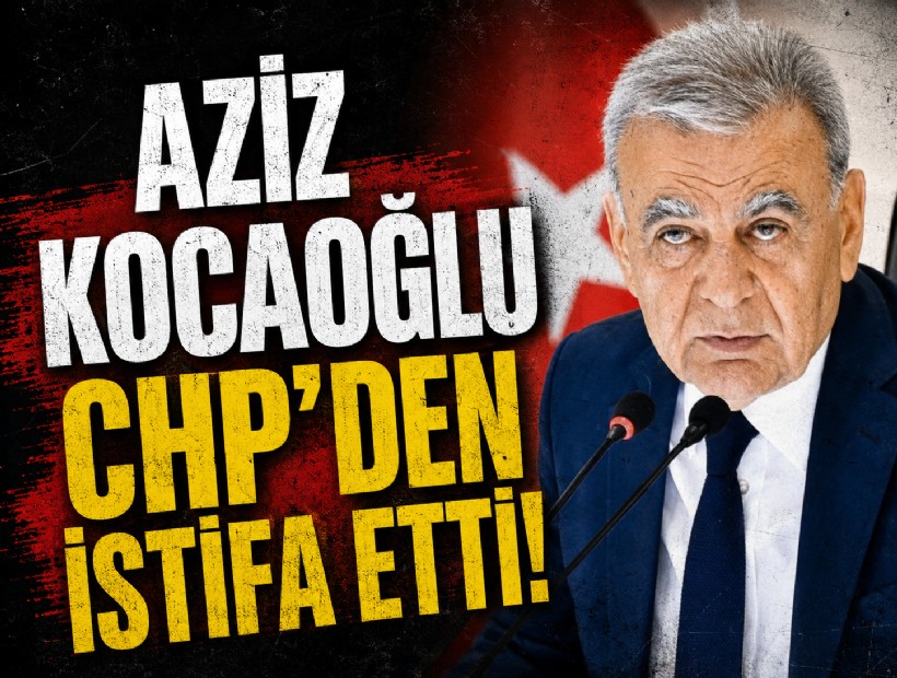 Aziz Kocaoğlu CHP’den istifa etti
