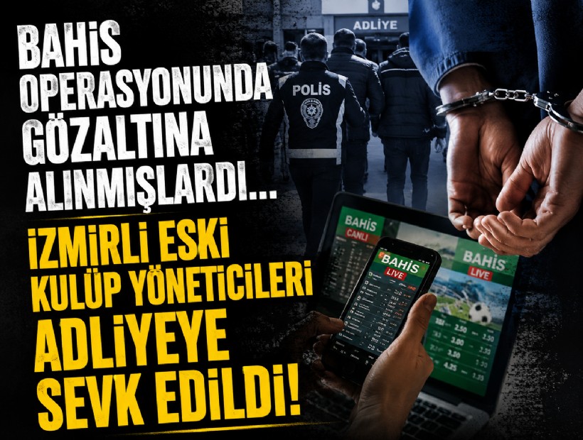 Bahis operasyonunda gözaltına alınmışlardı: İzmirli eski kulüp yöneticileri adliyeye sevk edildi!