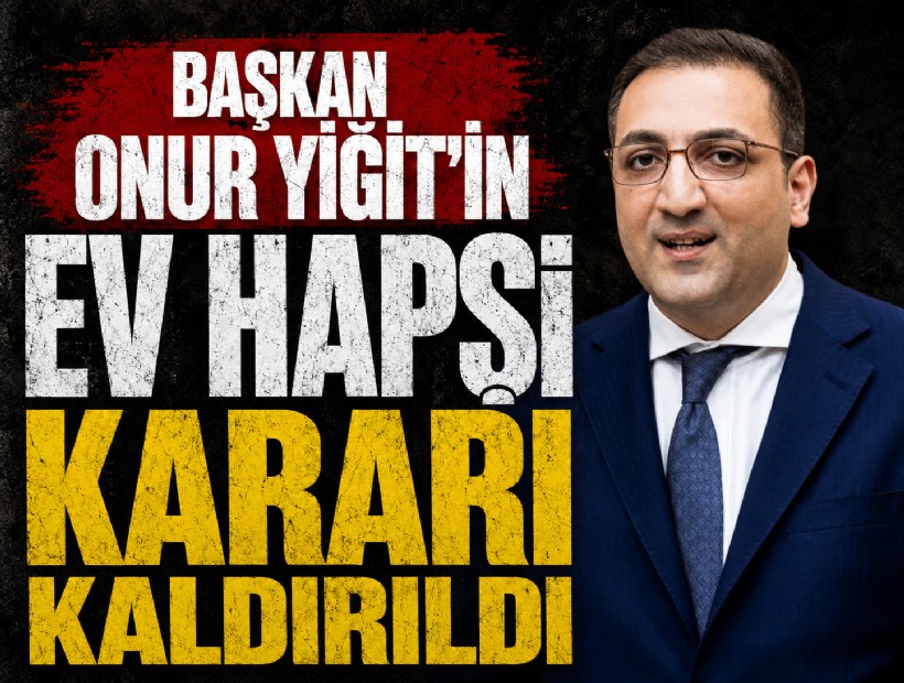 Başkan Onur Yiğit'in ev hapsi kararı kaldırıldı
