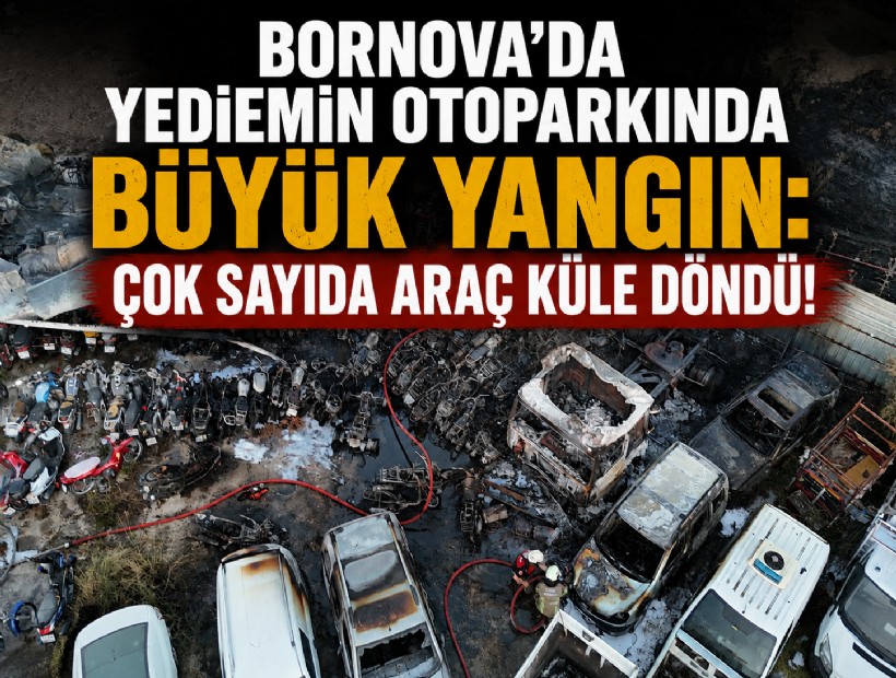 Bornova’da yediemin otoparkında büyük yangın: Çok sayıda araç küle döndü!