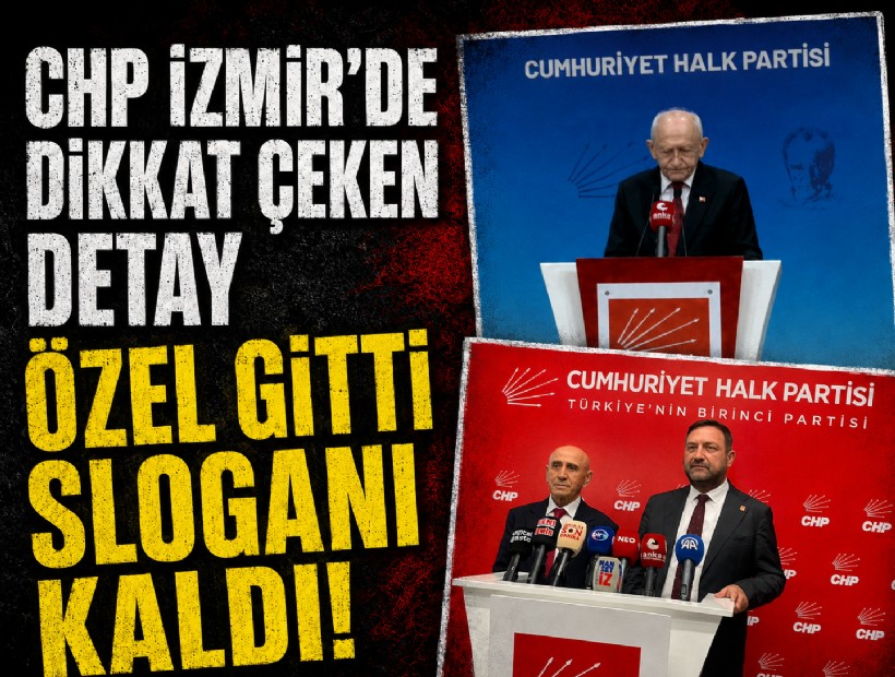 CHP İzmir’de dikkat çeken detay: Özel gitti sloganı kaldı!