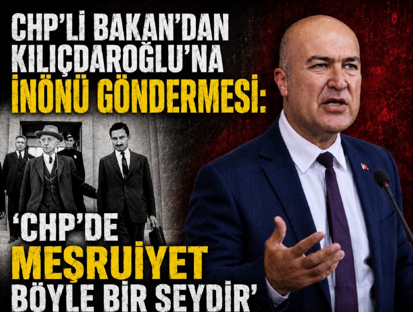 CHP'li Bakan’dan Kılıçdaroğlu’na İnönü göndermesi: ‘CHP’de meşruiyet böyle bir şeydir’