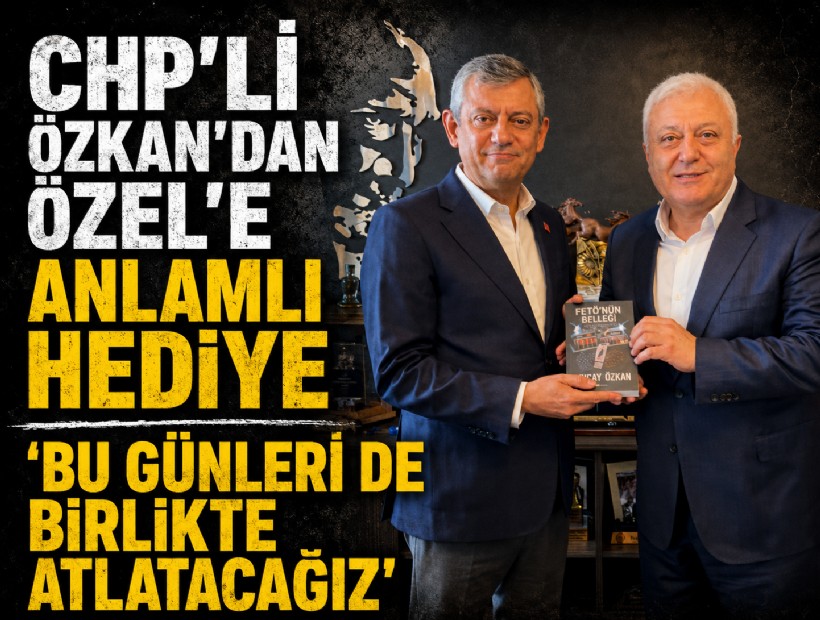 CHP'li Özkan’dan Özel’e anlamlı hediye: 'Bu günleri de birlikte atlatacağız'