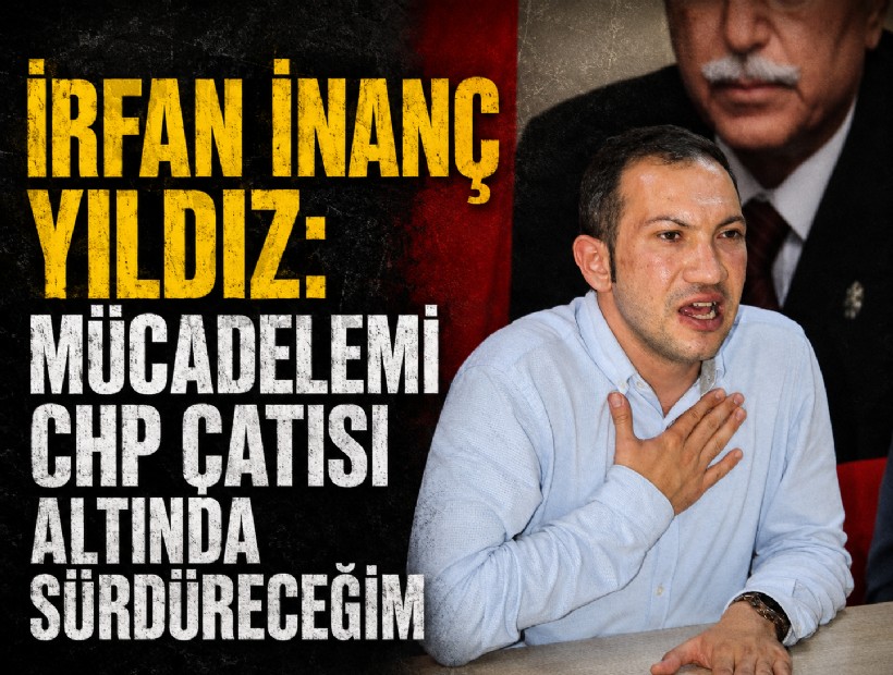 Eski CHP Gençlik Kolları Genel Başkanı Yıldız: Mücadelemi CHP çatısı altında sürdüreceğim