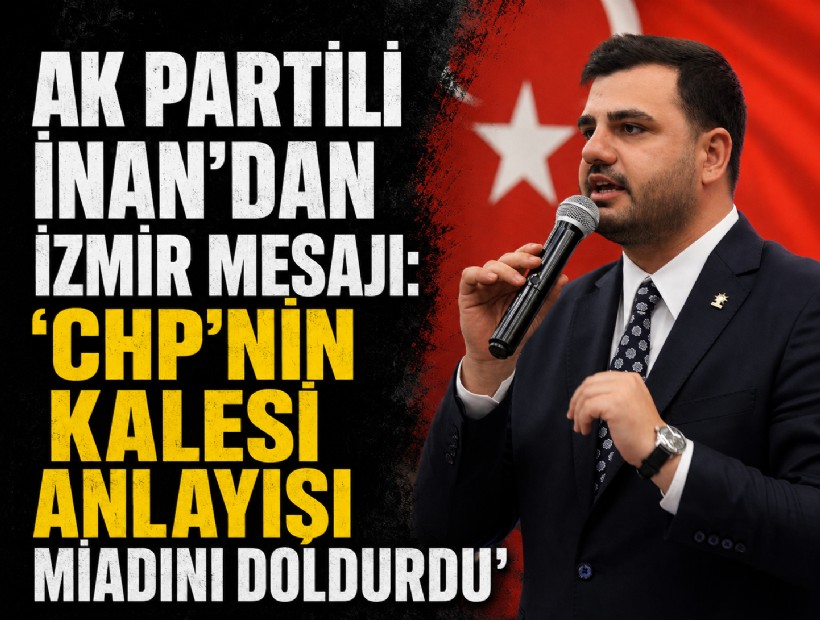 Eyyüp Kadir İnan’dan İzmir mesajı: 'CHP’nin kalesi anlayışı miadını doldurdu'