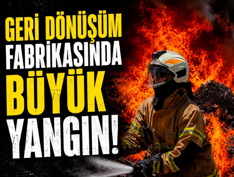Geri dönüşüm farikasında korkutan yangın!