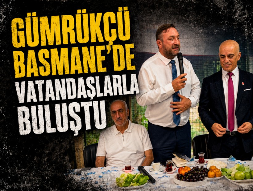 Gümrükçü Basmane’de vatandaşlarla buluştu