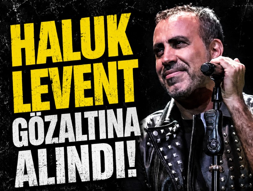 Haluk Levent gözaltına alındı