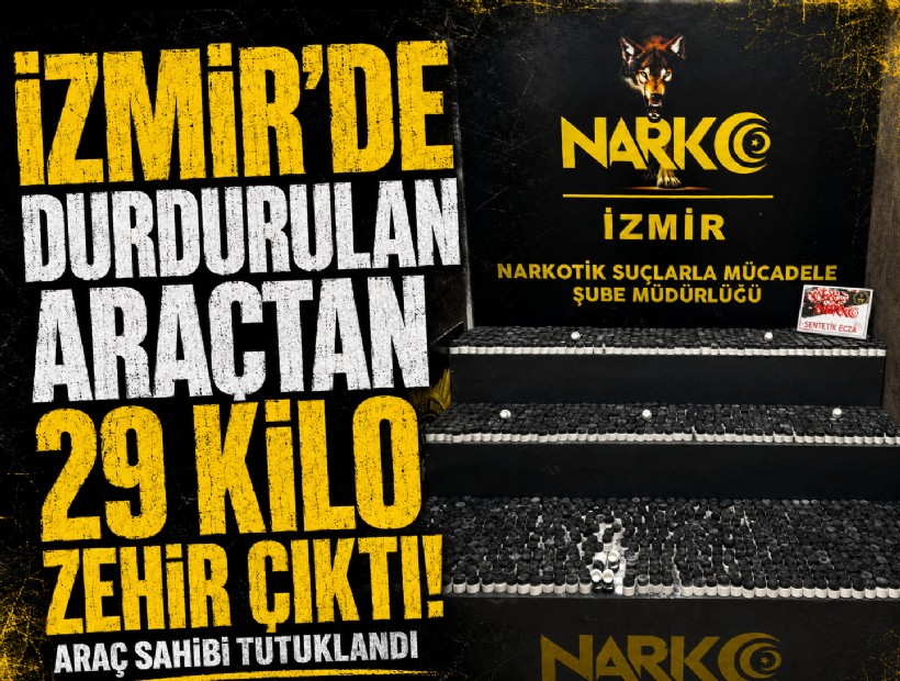 İzmir'de durdurulan araçtan 29 kilo zehir çıktı!