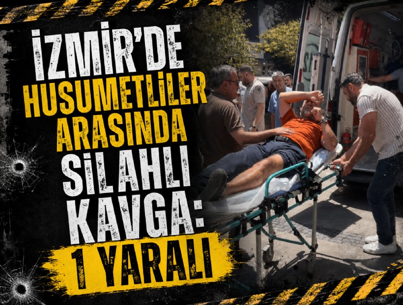 İzmir'de husumetliler arasında silahlı kavga: 1 yaralı