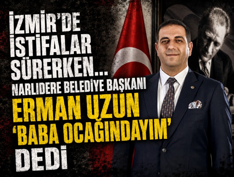 İzmir'de istifalar sürerken... Narlıdere Belediye Başkanı Erman Uzun 'baba ocağındayım' dedi