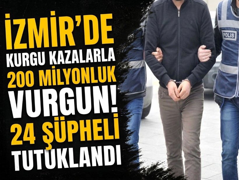 İzmir'de kurgu kazalarla 200 milyonluk vurgun! 24 şüpheli tutuklandı