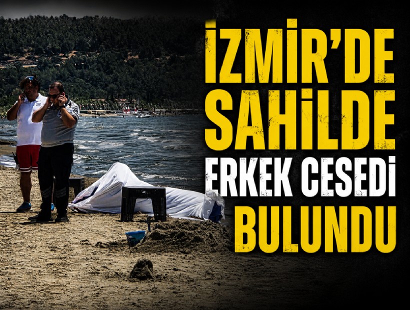 İzmir'de sahilde erkek cesedi bulundu