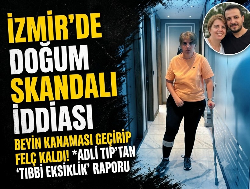 İzmir’de doğum skandalı iddiası: Beyin kanaması geçirip felç kaldı!