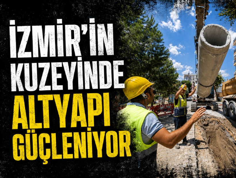İzmir’in kuzeyinde altyapı güçleniyor