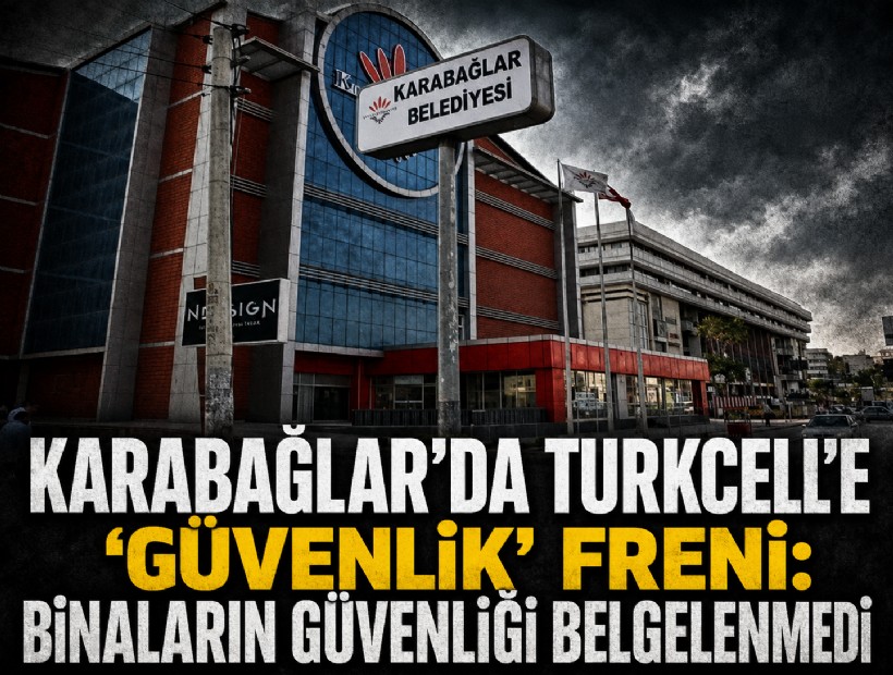 Karabağlar'da Turkcell'e 'güvenlik' freni: Binaların güvenliği belgelenmedi