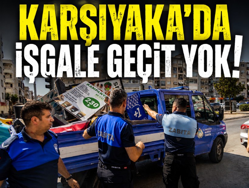 Karşıyaka’da işgale geçit yok