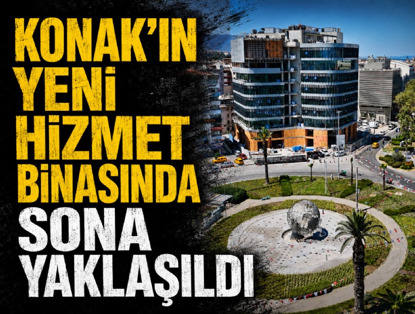 Konak’ın yeni hizmet binasında sona yaklaşıldı