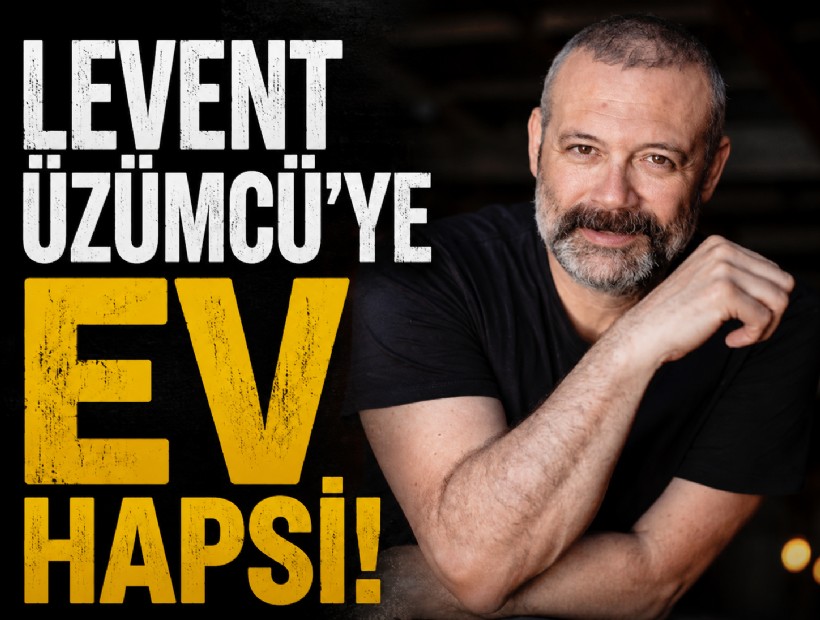 Levent Üzümcü'ye ev hapsi!