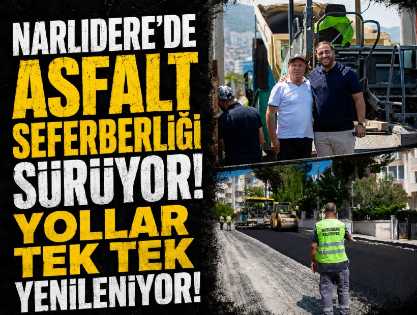 Narlıdere'de asfalt seferberliği sürüyor! Yollar tek tek yenileniyor!