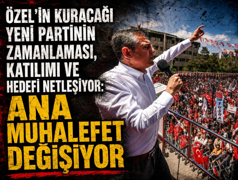 Özel’in kuracağı yeni partinin zamanlaması, katılımı ve hedefi netleşiyor: Ana muhalefet değişiyor