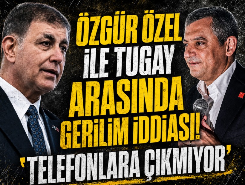 Özgür Özel ile Tugay arasında gerilim iddiası! 'Telefonlara çıkmıyor'