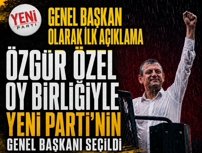 Özgür Özel oy birliğiyle YENİ Parti'nin Genel Başkanı seçildi