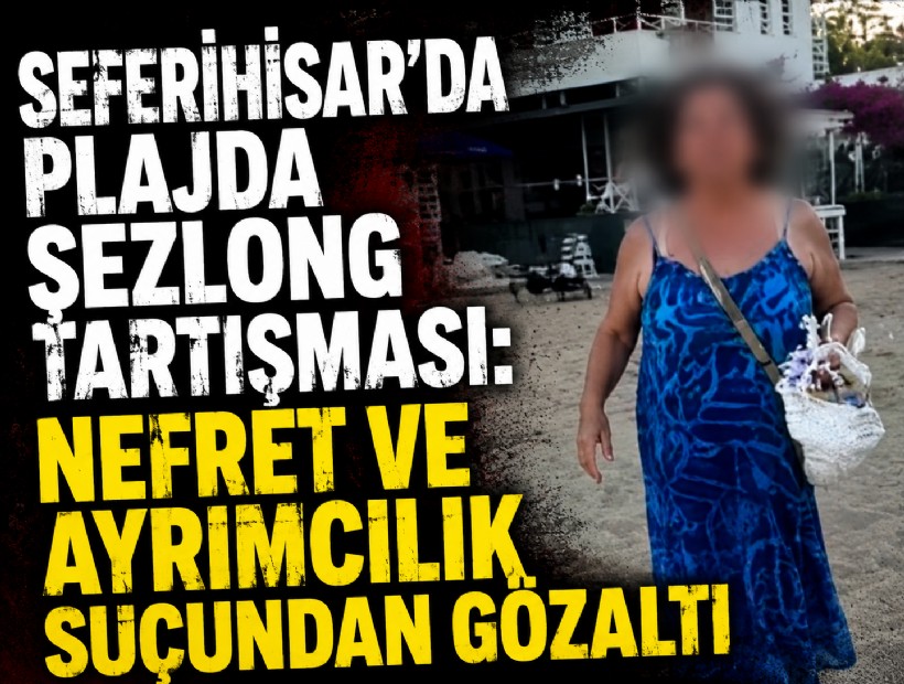 Seferihisar’da plajda şezlong tartışması: Nefret ve ayrımcılık suçundan gözaltı