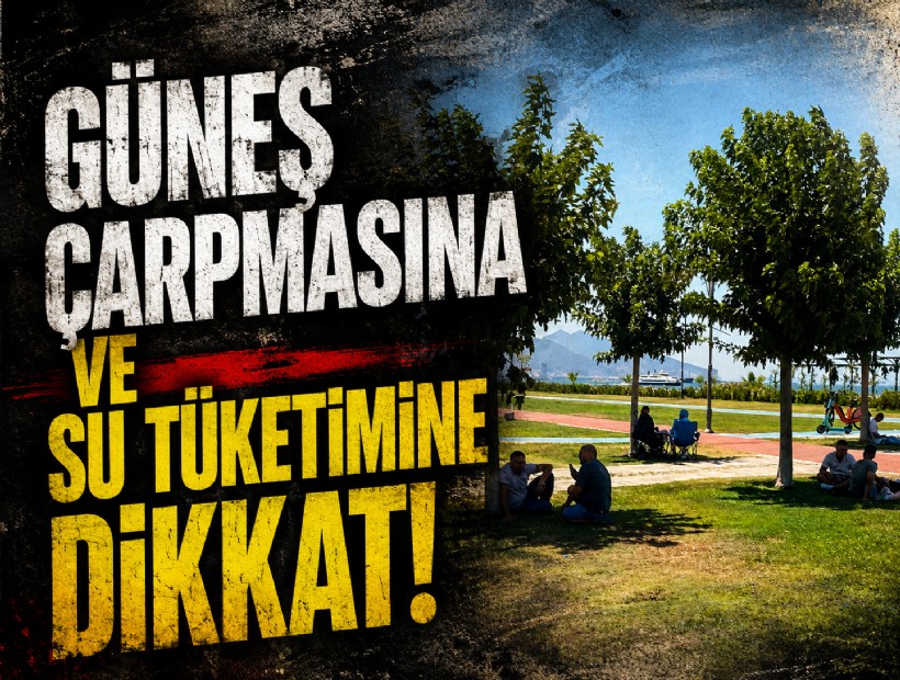 Sıcak çarpmasına karşı hayati öneriler!