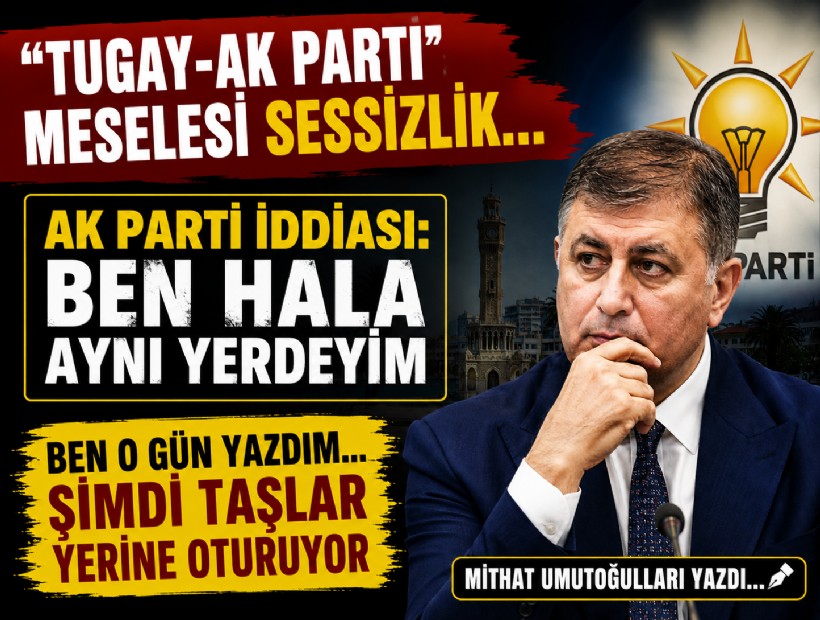 Mithat Umutoğulları yazdı... 'Tugay-AK Parti' meselesi sessizlik…