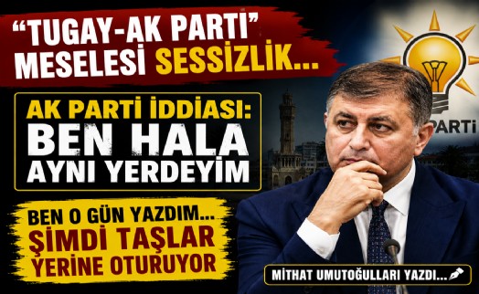 Mithat Umutoğulları yazdı... 'Tugay-AK Parti' meselesi sessizlik…