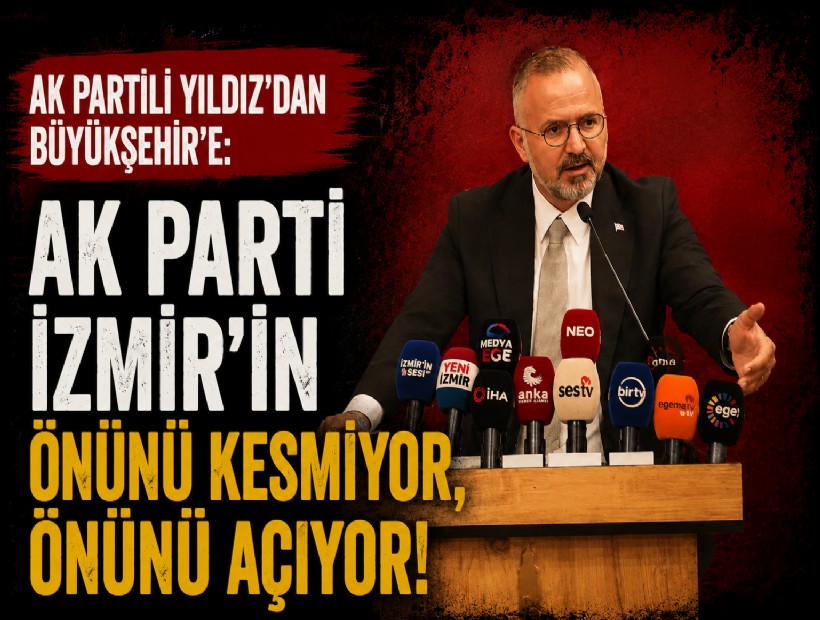 AK Partili Yıldız'dan Büyükşehir'e: AK Parti İzmir'in önünü kesmiyor, önünü açıyor!