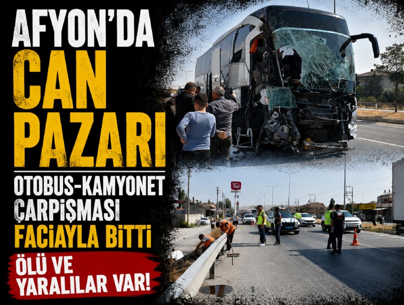 Afyon'da can pazarı: Ölü ve yaralılar var!
