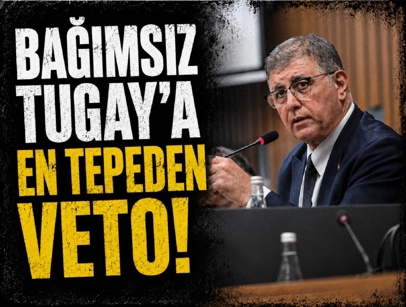 Bağımsız Tugay'a AK Parti yolunda en tepeden veto!