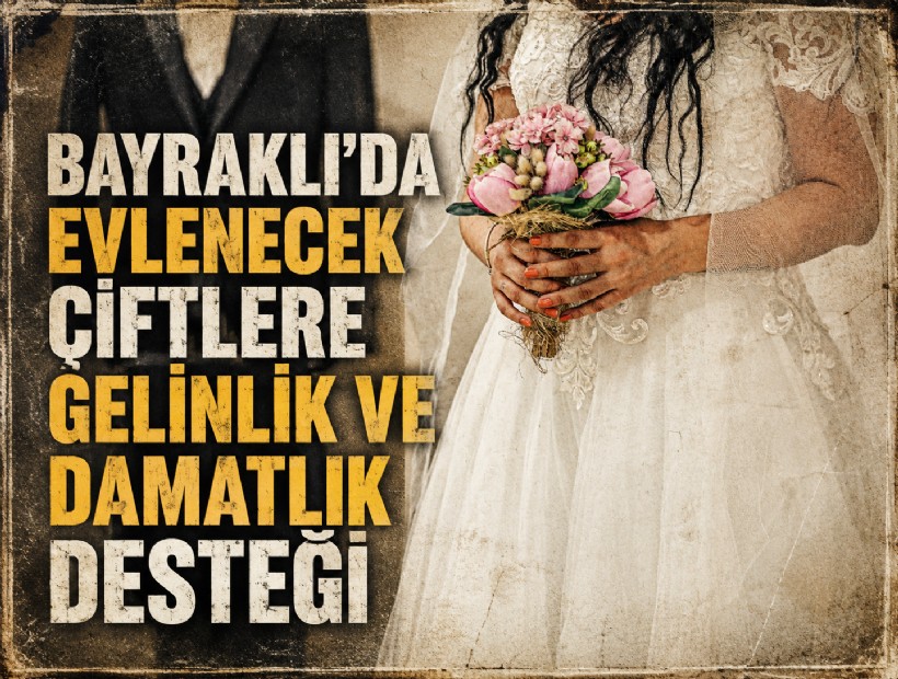 Bayraklı’da evlenecek çiftlere gelinlik ve damatlık desteği