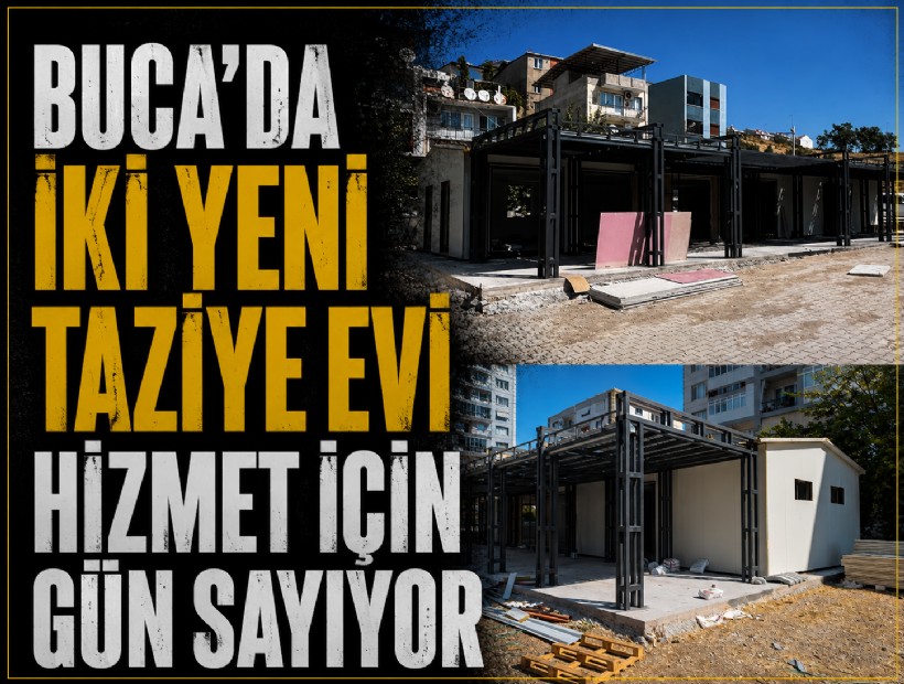 Buca’da iki yeni taziye evi hizmet için gün sayıyor