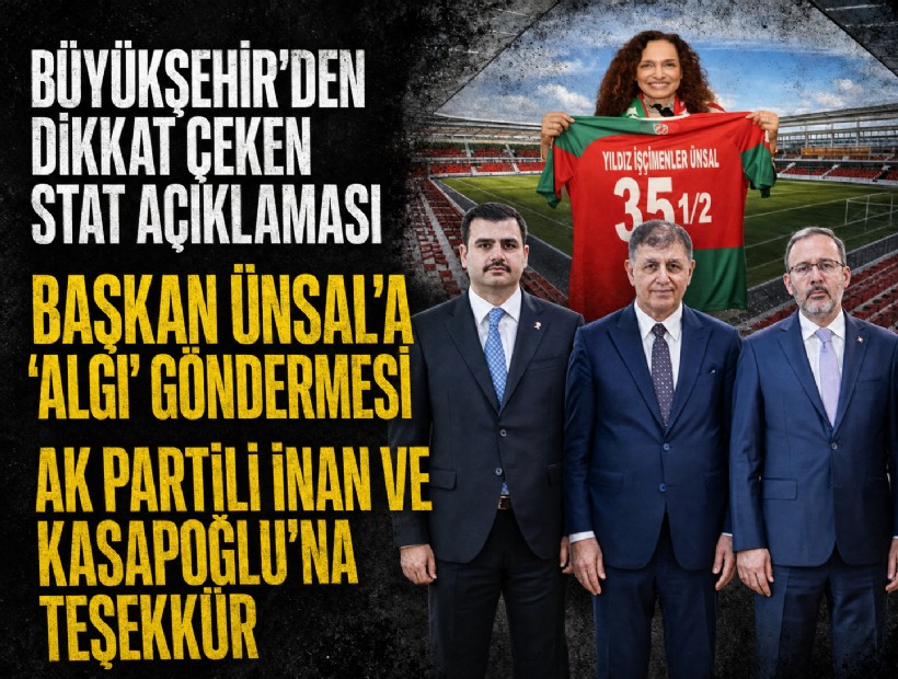 Büyükşehir'den dikkat çeken stat açıklaması: Ünsal'a 'algı' göndermesi, AK Parti'ye teşekkür