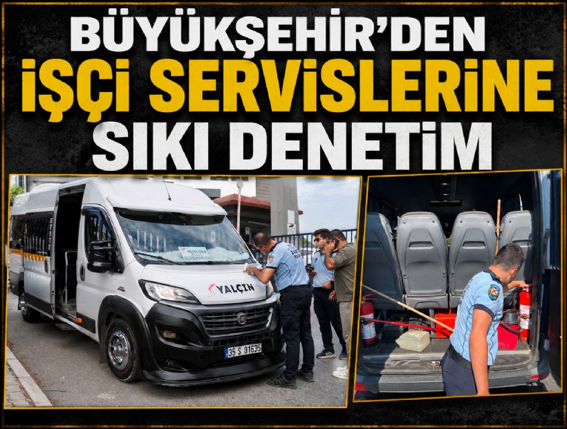 Büyükşehir'den işçi servislerine sıkı denetim