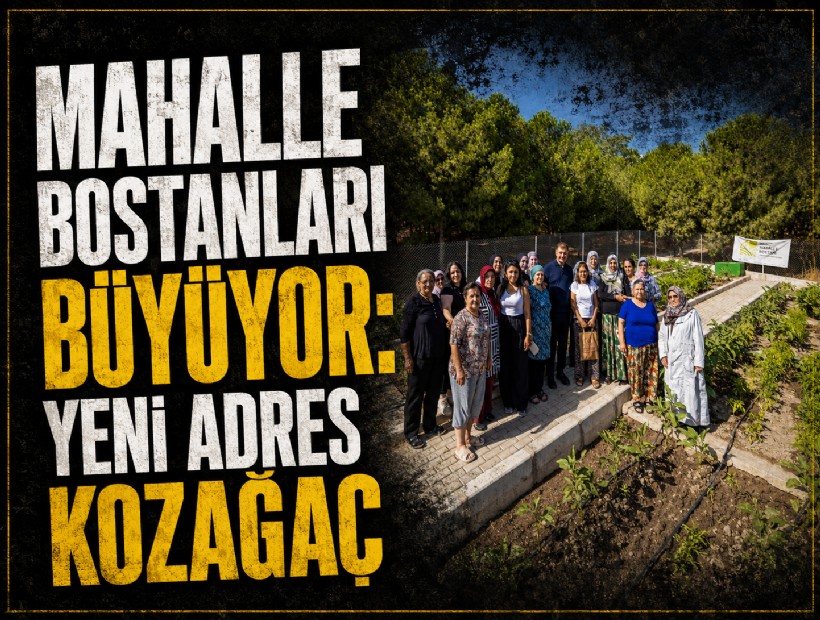 Büyükşehir'in Mahalle Bostanları büyüyor: Yeni adres Kozağaç