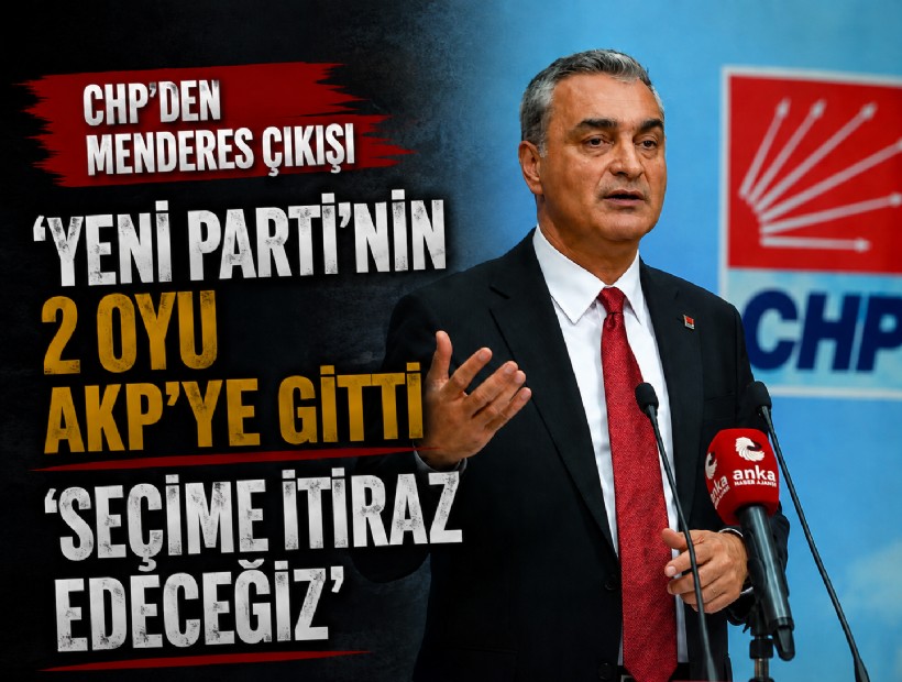 CHP Genel Merkez'den Menderes çıkışı: 'YENİ Parti’nin 2 oyu AKP’ye gitti, seçime itiraz edeceğiz'