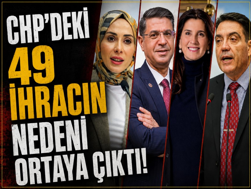 CHP yönetiminin 49 partiliye ihraç isteminin nedeni ortaya çıktı!