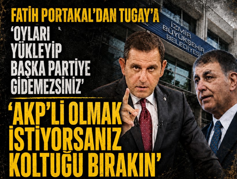 Fatih Portakal’dan Tugay’a sert tepki: 'Oyları yükleyip başka partiye gidemezsiniz'