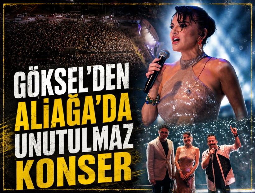 Göksel'den Aliağa'da unutulmaz konser!