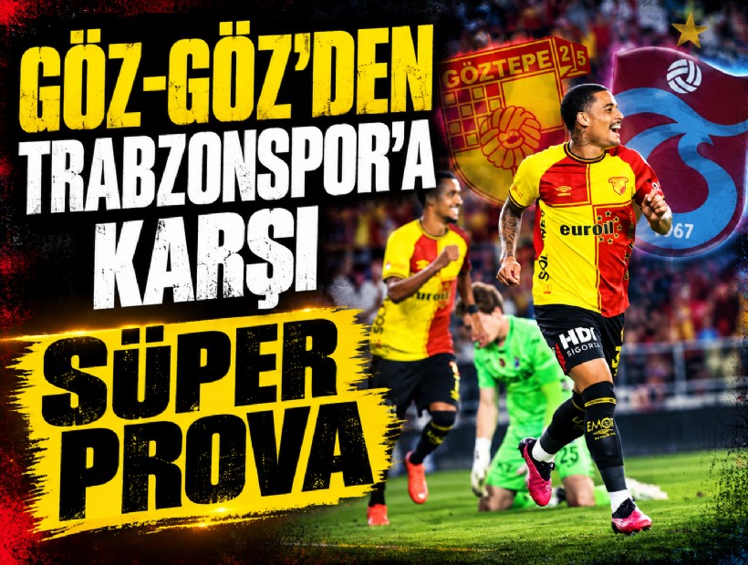 Göz-Göz'den Trabzonspor'a karşı süper prova