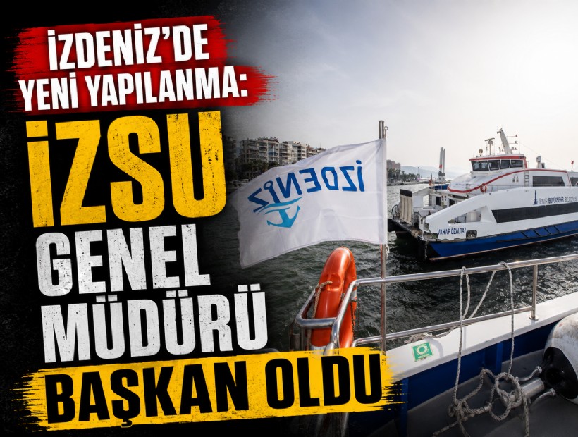 İZDENİZ’de yeni yapılanma: İZSU Genel Müdürü başkan oldu