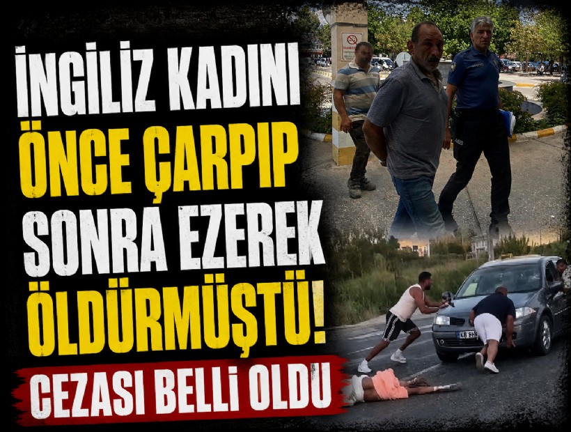 İngiliz kadının ölümüne neden olan alkollü sürücüye ağırlaştırılmış müebbet hapis cezası