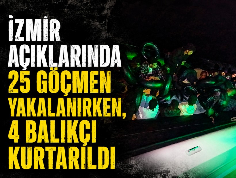 İzmir açıklarında 25 düzensiz göçmen yakalanırken, denizde mahsur kalan 4 balıkçı kurtarıldı